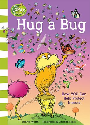 (DR. SEUSS) HUG A BUG: HOW YOU CAN HELP PROTECT INSECTS (DR. SEUSS) HUG A BUG: HOW YOU CAN HELP PROTECT INSECTS